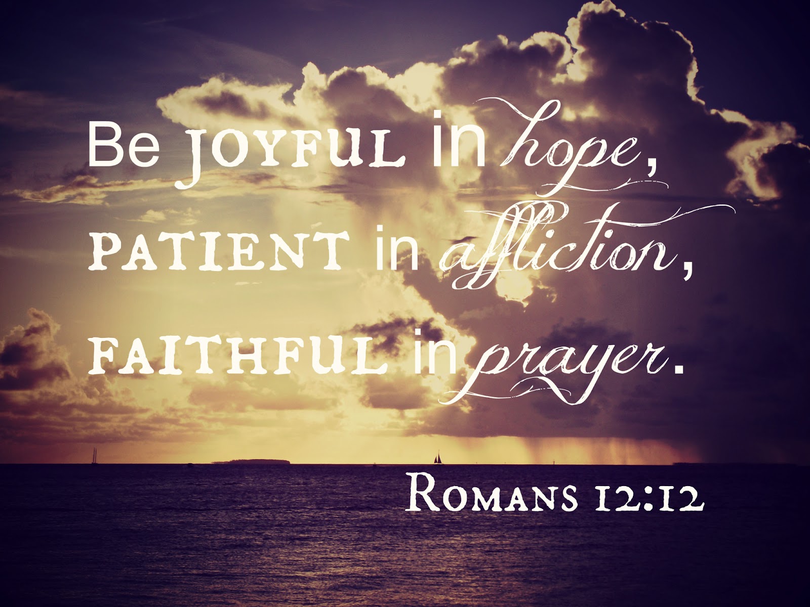 be joyful in hope patient in affliction faithful